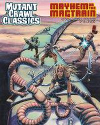Cover image for Mutant Crawl Classics #14 - Mayhem on the Magtrain