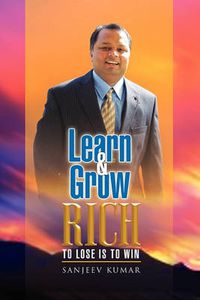 Cover image for Learn And Grow Rich: to loose is to win