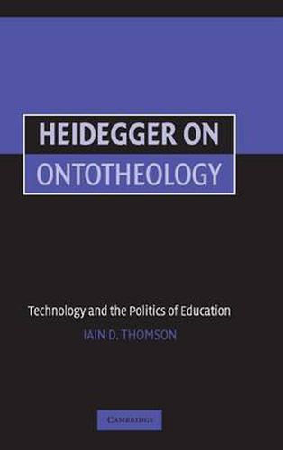 Cover image for Heidegger on Ontotheology: Technology and the Politics of Education