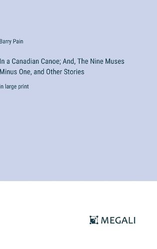 In a Canadian Canoe; And, The Nine Muses Minus One, and Other Stories