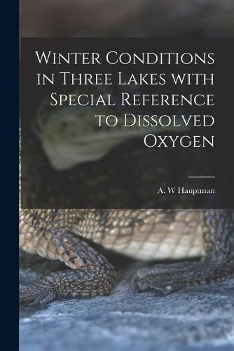 Cover image for Winter Conditions in Three Lakes With Special Reference to Dissolved Oxygen