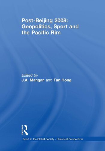 Cover image for Post-Beijing 2008: Geopolitics, Sport and the Pacific Rim