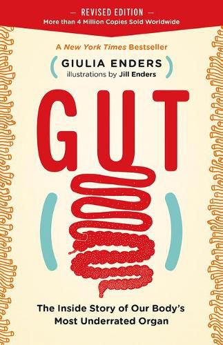 Gut: The Inside Story of Our Body's Most Underrated Organ (Revised Edition)