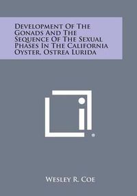 Cover image for Development of the Gonads and the Sequence of the Sexual Phases in the California Oyster, Ostrea Lurida