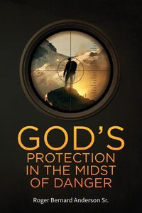 Cover image for God's Protection In The Midst of Danger