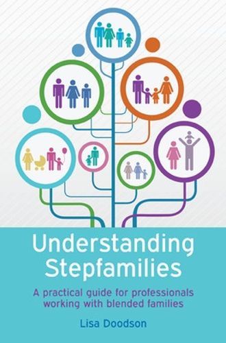 Cover image for Understanding Stepfamilies: A practical guide for professionals working with blended families