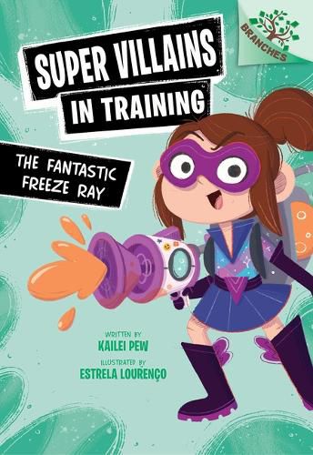 Cover image for The Fantastic Freeze Ray: A Branches Book (Super Villains in Training #1)
