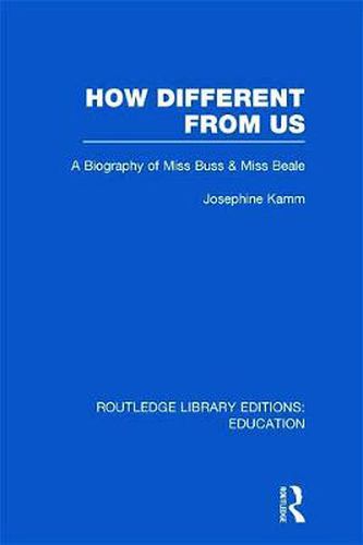 Cover image for How Different From Us: A Biography of Miss Buss and Miss Beale