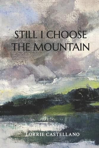 Cover image for Still I Choose the Mountain