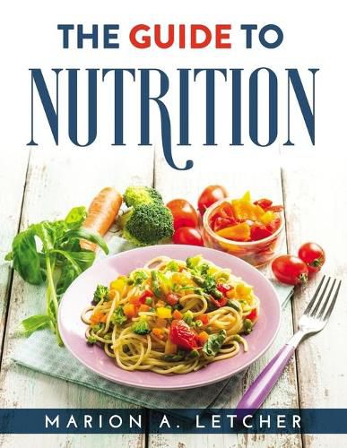 Cover image for The Guide to Nutrition