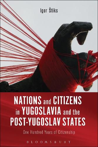 Cover image for Nations and Citizens in Yugoslavia and the Post-Yugoslav States: One Hundred Years of Citizenship