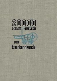 Cover image for 20000 Schriftquellen Zur Eisenbahnkunde