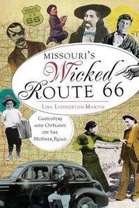 Cover image for Missouri's Wicked Route 66: Gangsters and Outlaws on the Mother Road