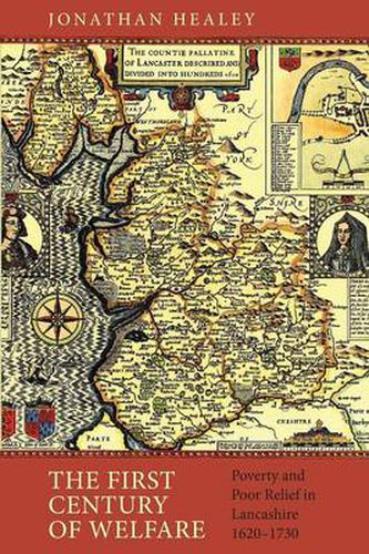 Cover image for The First Century of Welfare: Poverty and Poor Relief in Lancashire, 1620-1730