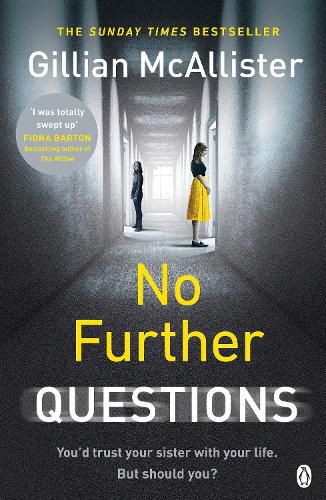 Cover image for No Further Questions: You'd trust your sister with your life. But should you? The compulsive thriller from the Sunday Times bestselling author