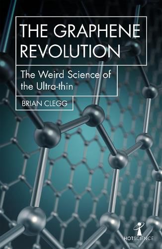 Cover image for The Graphene Revolution: The weird science of the ultra-thin