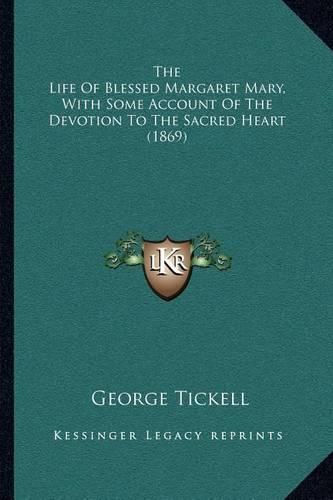 The Life of Blessed Margaret Mary, with Some Account of the Devotion to the Sacred Heart (1869)