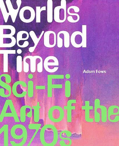 Cover image for Worlds Beyond Time: Sci-Fi Art of the 1970s