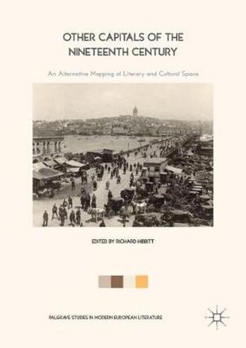 Cover image for Other Capitals of the Nineteenth Century: An Alternative Mapping of Literary and Cultural Space