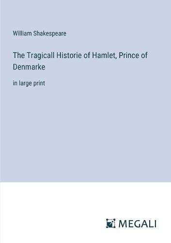 The Tragicall Historie of Hamlet, Prince of Denmarke