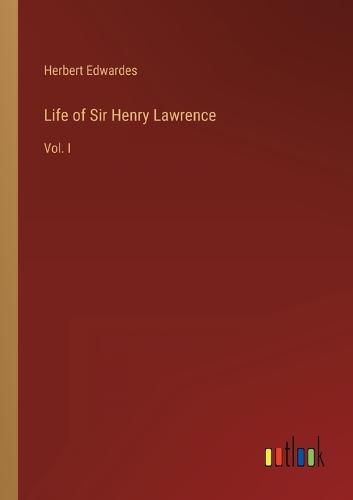 Cover image for Life of Sir Henry Lawrence