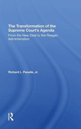 The Transformation of the Supreme Court's Agenda: From the New Deal to the Reagan Administration