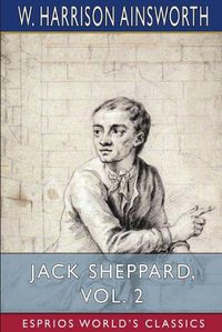 Cover image for Jack Sheppard, Vol. 2 (Esprios Classics)