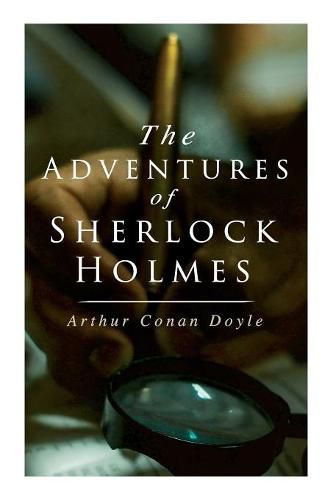 Cover image for The Adventures of Sherlock Holmes: A Scandal in Bohemia, The Red-Headed League, A Case of Identity, The Boscombe Valley Mystery, The Five Orange Pips, The Man with the Twisted Lip, The Blue Carbuncle...