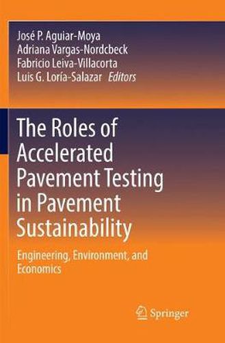 Cover image for The Roles of Accelerated Pavement Testing in Pavement Sustainability: Engineering, Environment, and Economics