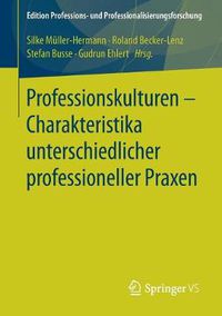 Cover image for Professionskulturen - Charakteristika unterschiedlicher professioneller Praxen