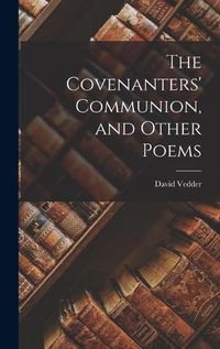 Cover image for The Covenanters' Communion, and Other Poems