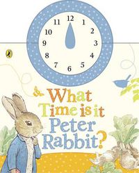 Cover image for What Time Is It, Peter Rabbit?: A Clock Book