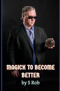 Cover image for Magick to Become Better