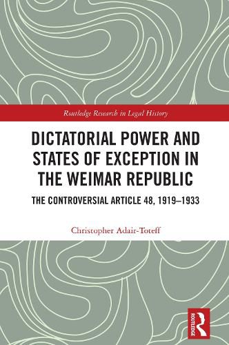 Cover image for Dictatorial Power and States of Exception in the Weimar Republic