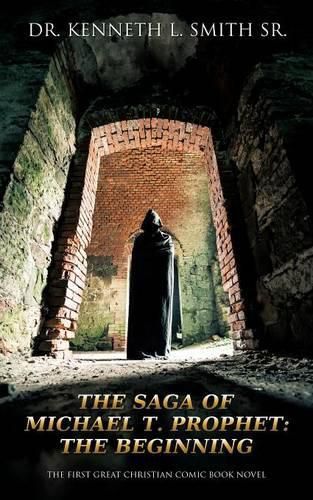 Cover image for The Saga of Michael T. Prophet: The Beginning