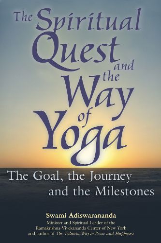 Cover image for The Spiritual Quest and the Way of Yoga: The Goal the Journey and the Milestones