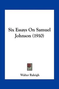 Cover image for Six Essays on Samuel Johnson (1910)