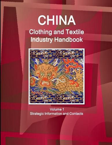 Cover image for China Clothing and Textile Industry Handbook Volume 1 Strategic Information and Contacts