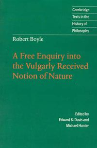 Cover image for Robert Boyle: A Free Enquiry into the Vulgarly Received Notion of Nature