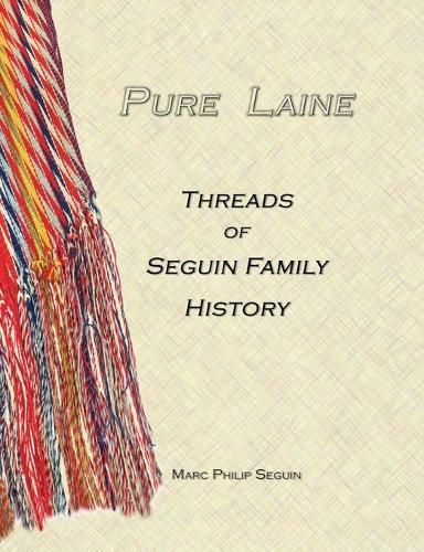 Cover image for Pure Laine - Threads of Seguin Family History
