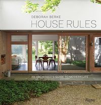 Cover image for House Rules: An Architect's Guide to Modern Life