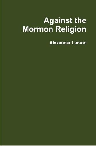 Cover image for Against the Mormon Religion