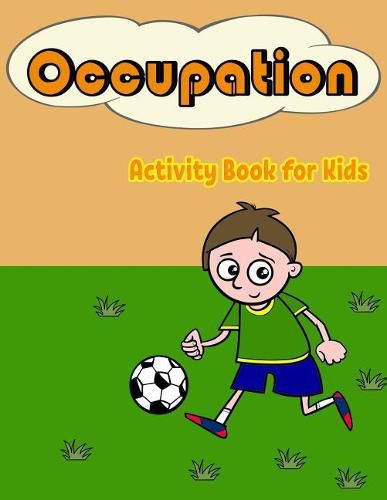 Cover image for Occupation Activity Book For Kids: : Fun Occupation Theme Activities for Kids. Coloring Pages, Match the picture, Find the shadow and More. (Activity book for Kids Ages 3-5)