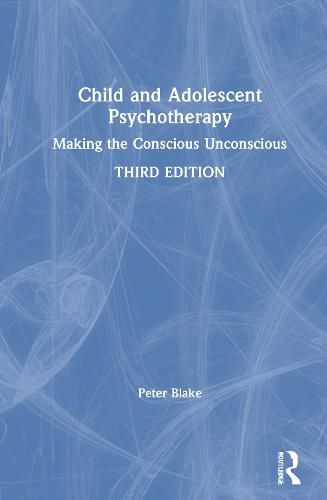 Cover image for Child and Adolescent Psychotherapy: Making the Conscious Unconscious