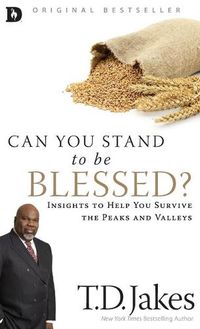 Cover image for Can You Stand to Be Blessed?: Insights to Help You Survive the Peaks and Valleys