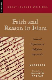 Cover image for Faith and Reason in Islam: Averroes' Exposition of Religious Arguments