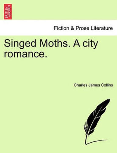 Singed Moths. a City Romance.