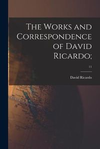 Cover image for The Works and Correspondence of David Ricardo;; 11