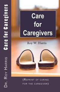 Cover image for Care for Caregivers: (Reprint of caring for the caregiver)