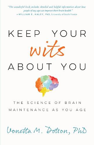 Cover image for Keep Your Wits About You: The Science of Brain Maintenance as You Age